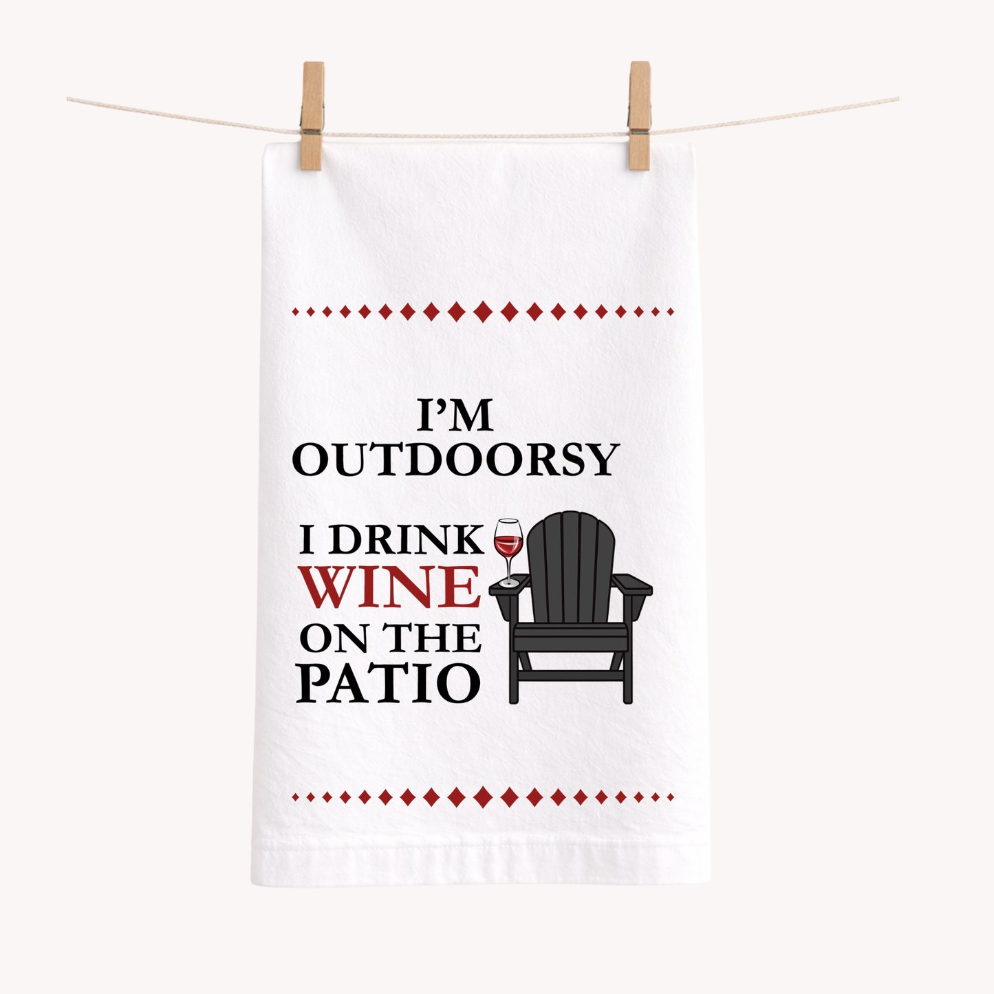 Outdoorsy-I Drink Wine On The Patio